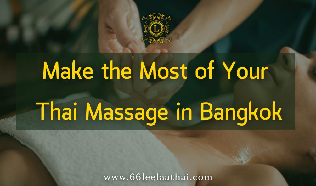 Make the Most of Your Thai Massage in Bangkok
